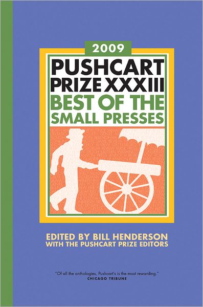 Pushcart Prize XXXIII: Best of the Small Presses