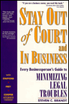 Stay out of Court and in Business: Every Businessperson's Guide to Minimizing Legal Troubles