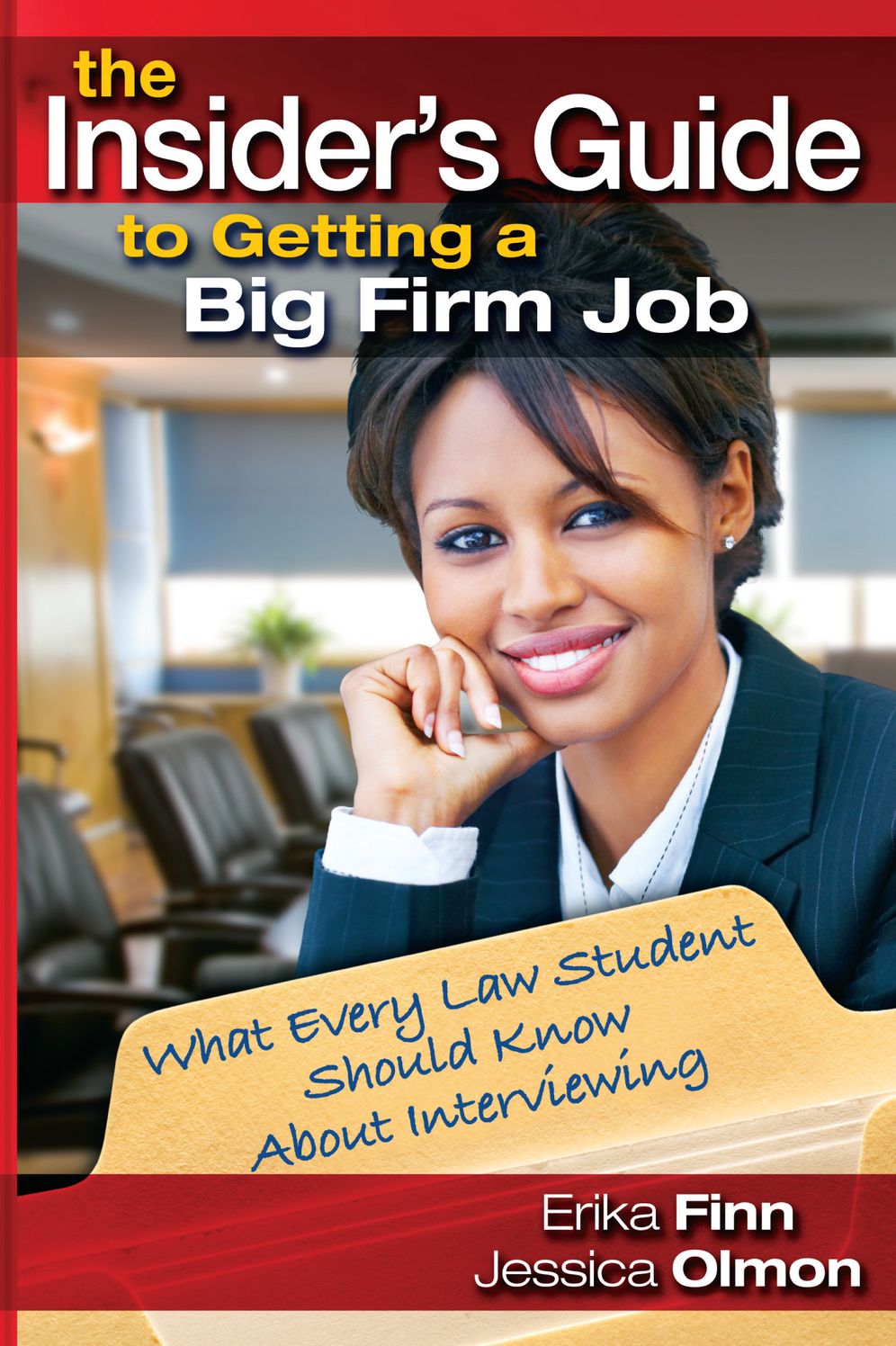 The Insider's Guide to Getting a Big Firm Job: What Every Law Student Should Know about Interviewing