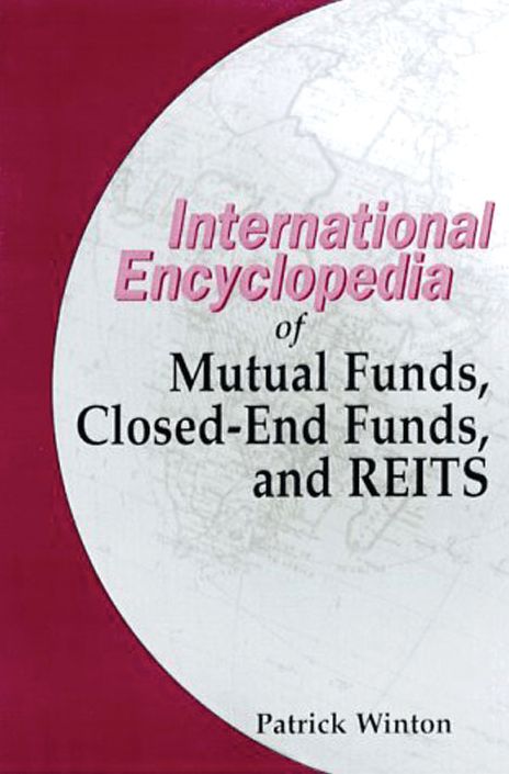 International Encyclopedia of Mutual Funds, Closed-End Funds and REITS