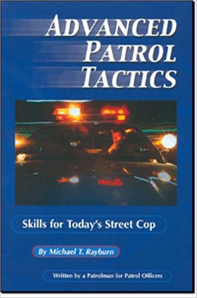 Advanced Patrol Tactics : Skills for Today's Street Cop