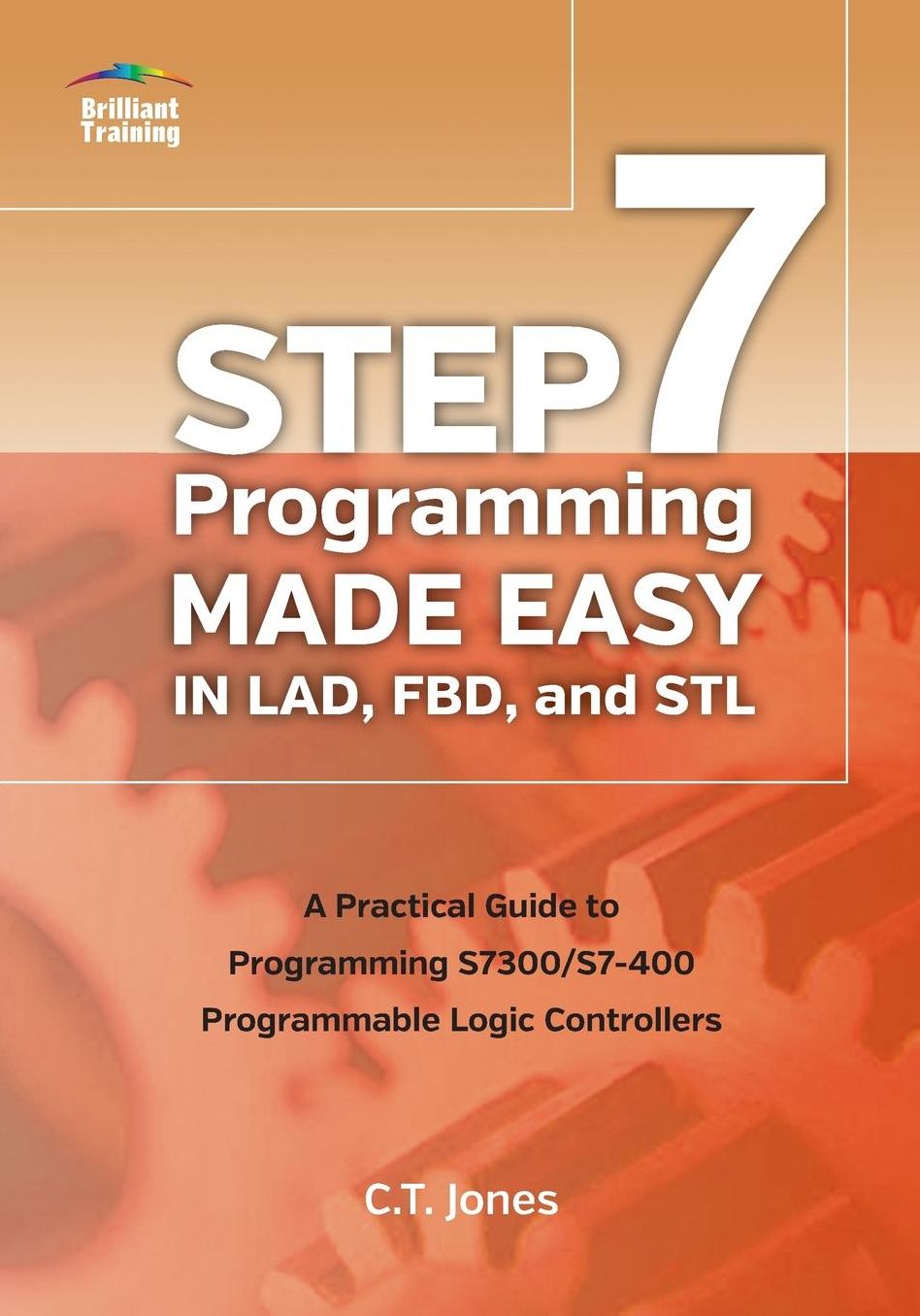 STEP 7 Programming Made Easy in LAD, FBD, and STL: A Practical Guide to Programming S7300/S7-400 Programmable Logic Controllers