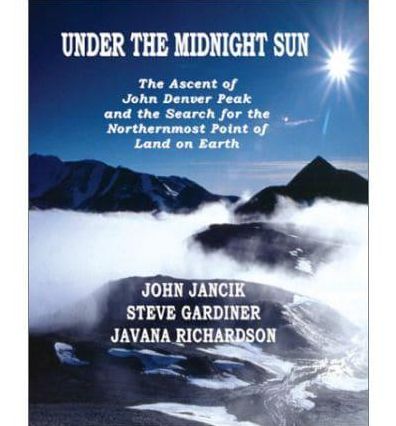 Under the Midnight Sun: The Ascent of John Denver Peak and the Search for the Northern Most Point of Land on Earth