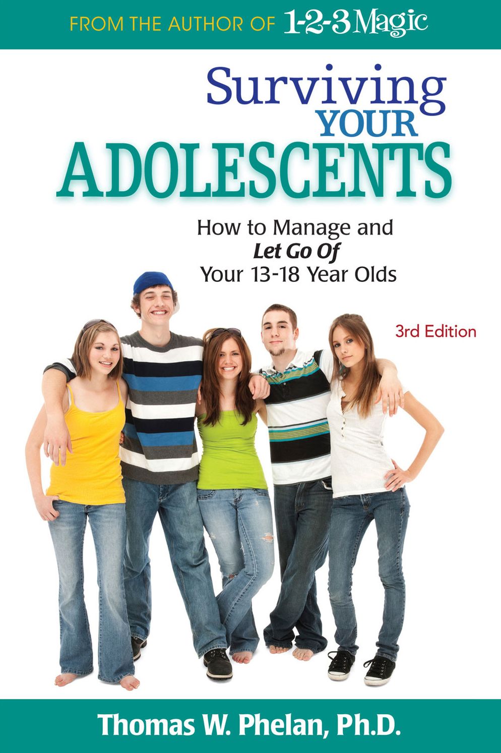 Surviving Your Adolescents: How to Manage and Let Go of Your 13-18 Year Olds