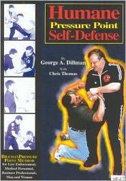 Humane Pressure Point Self-Defense : Dillman Pressure Point Method for Law Enforcement, Medical Personnel, Business Professionals, Men and Women