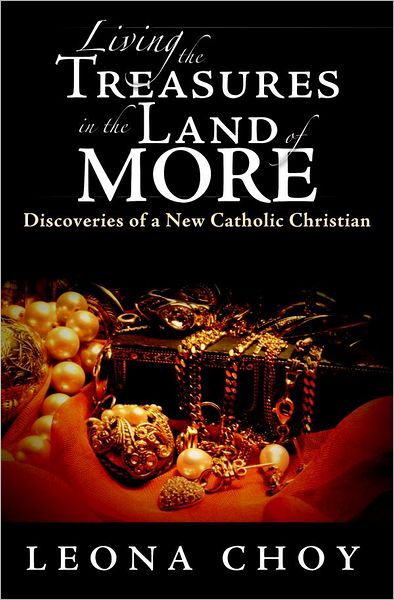 Living the Treasures in the Land of More: Discoveries of a New Catholic Christian