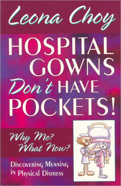 Hospital Gowns Don't Have Pockets!: Why Me? What Now?