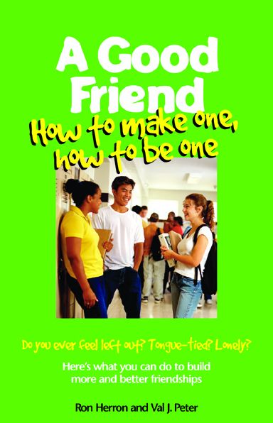 A Good Friend: How to Make One, How to Be One