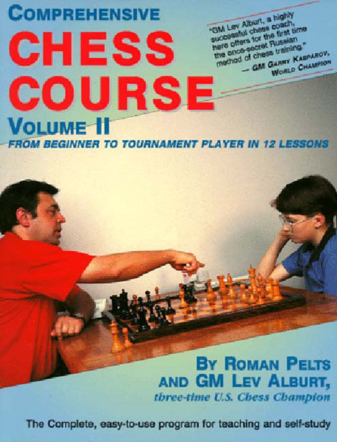 Comprehensive Chess Course: From Beginner to Tournament Player in 12 Lessons