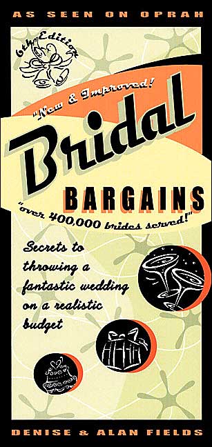 Bridal Bargains: Secrets to Throwing a Fantastic Wedding on a Realistic Budget