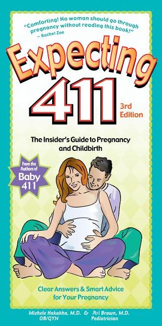 Expecting 411 : The Insider's Guide to Pregnancy and Childbirth