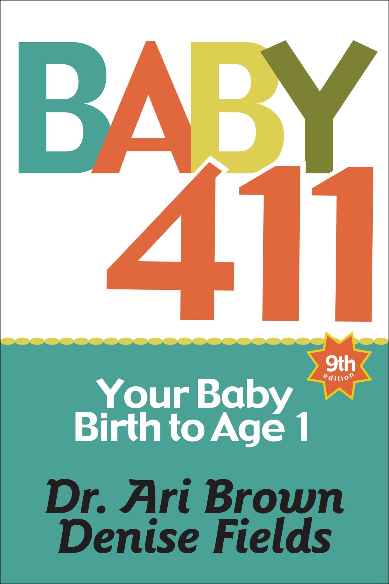 Baby 411: Clear Answers & Smart Advice for Your Baby's First Year