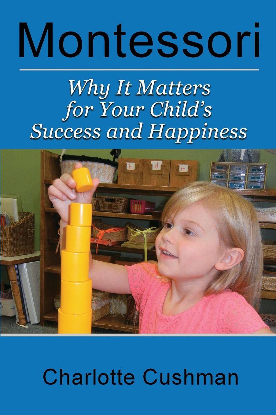 Montessori: Why It Matters For Your Child's Success And Happiness