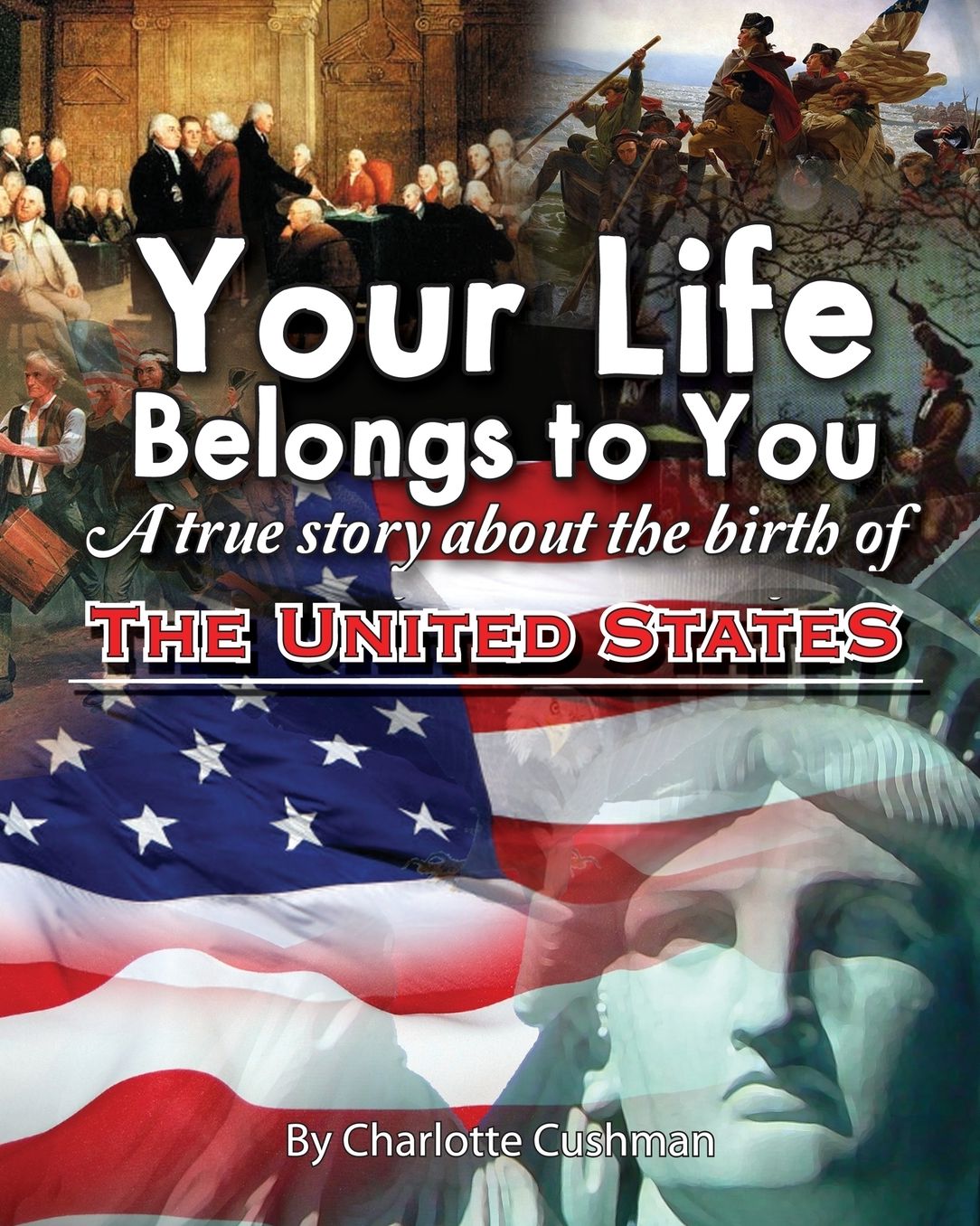 Your Life Belongs to You: A True Story About the Birth of the United States