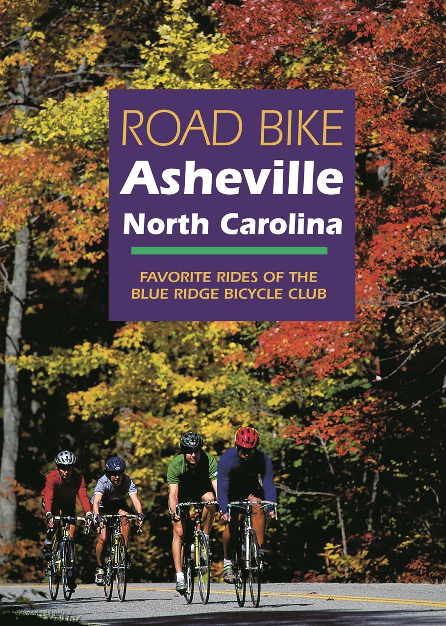 Road Bike Asheville, North Carolina: Favorite Rides of the Blue Ridge Bicycle Club