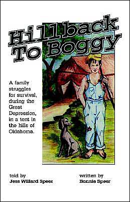 Hillback to Boggy: A Family Struggles for Survival, During the Great Depression, in a Tent in the Hills of Oklahoma