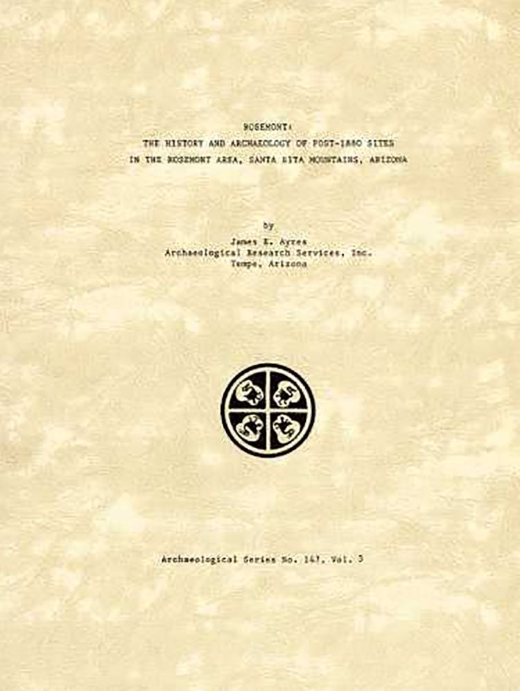 Rosemont: The History and Archaeology of Post-1880 Sites in the Rosemont Area, Santa Rita Mountains, Arizona