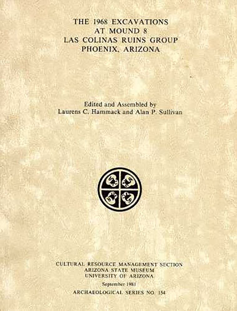 The 1968 Excavations at Mound 8 Las Colinas Ruins Group, Phoenix, Arizona