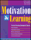 Motivation and Learning: A Teacher's Guide to Building Excitement for Learning and Ignighting the Drive for Quality