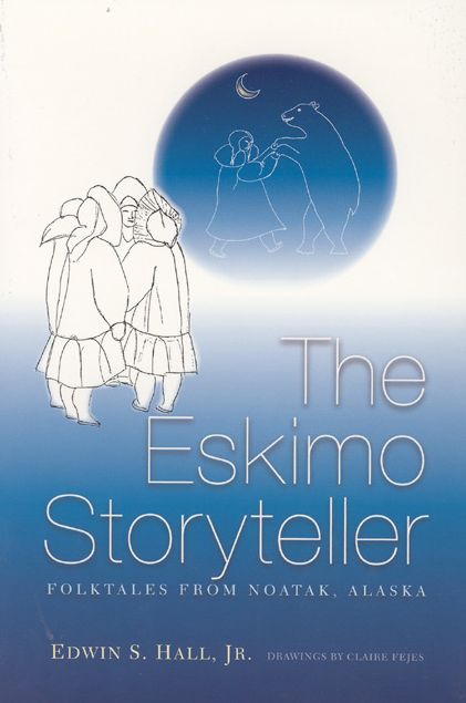 Eskimo Storyteller: Folktales from Noatak, Alaska