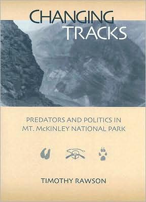 Changing Tracks: Predators and Politics in Mount McKinley National Park