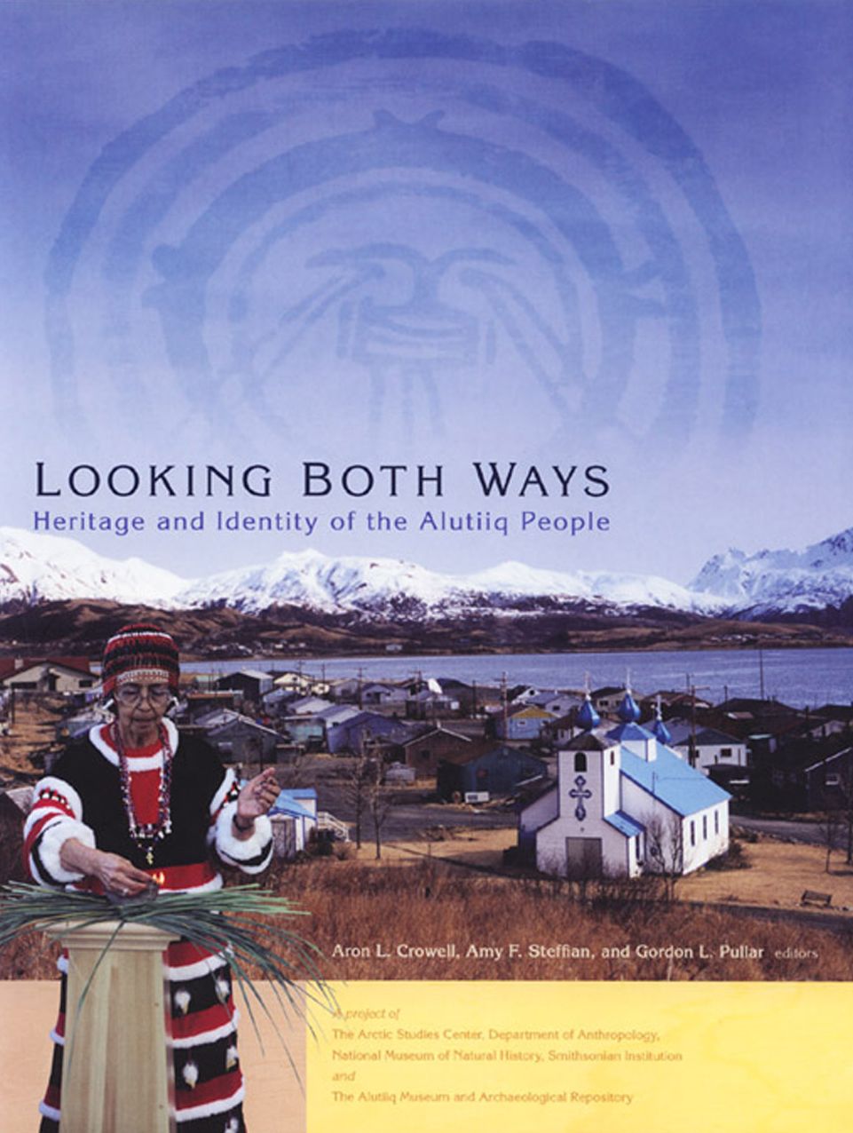 Looking Both Ways: Heritage and Identity of the Alutiiq People