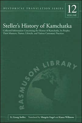 Steller's History of Kamchatka: Collected Information Concerning the History of Kamchatka, Its Peoples, Their Manners, Names, Lifestyles, and Various Customary Practices
