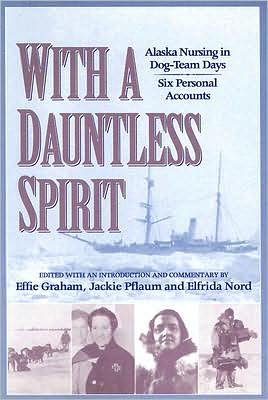 With a Dauntless Spirit: Alaska Nursing in Dog Team Days
