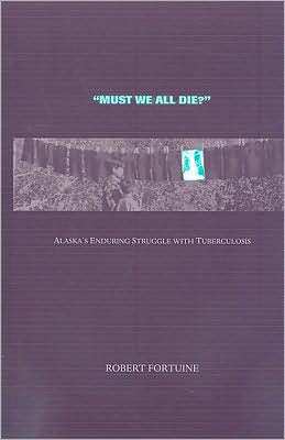 "Must We All Die?": Alaska's Enduring Struggle with Tuberculosis