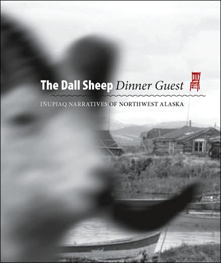 Dall Sheep Dinner Guest: Inupiaq Narratives of Northwest Alaska