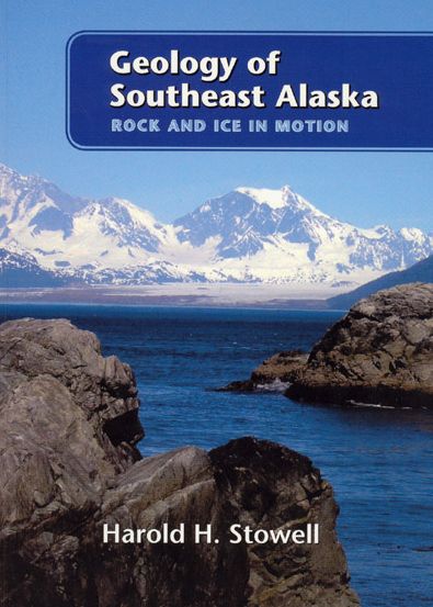 Geology of Southeast Alaska: Rock and Ice in Motion