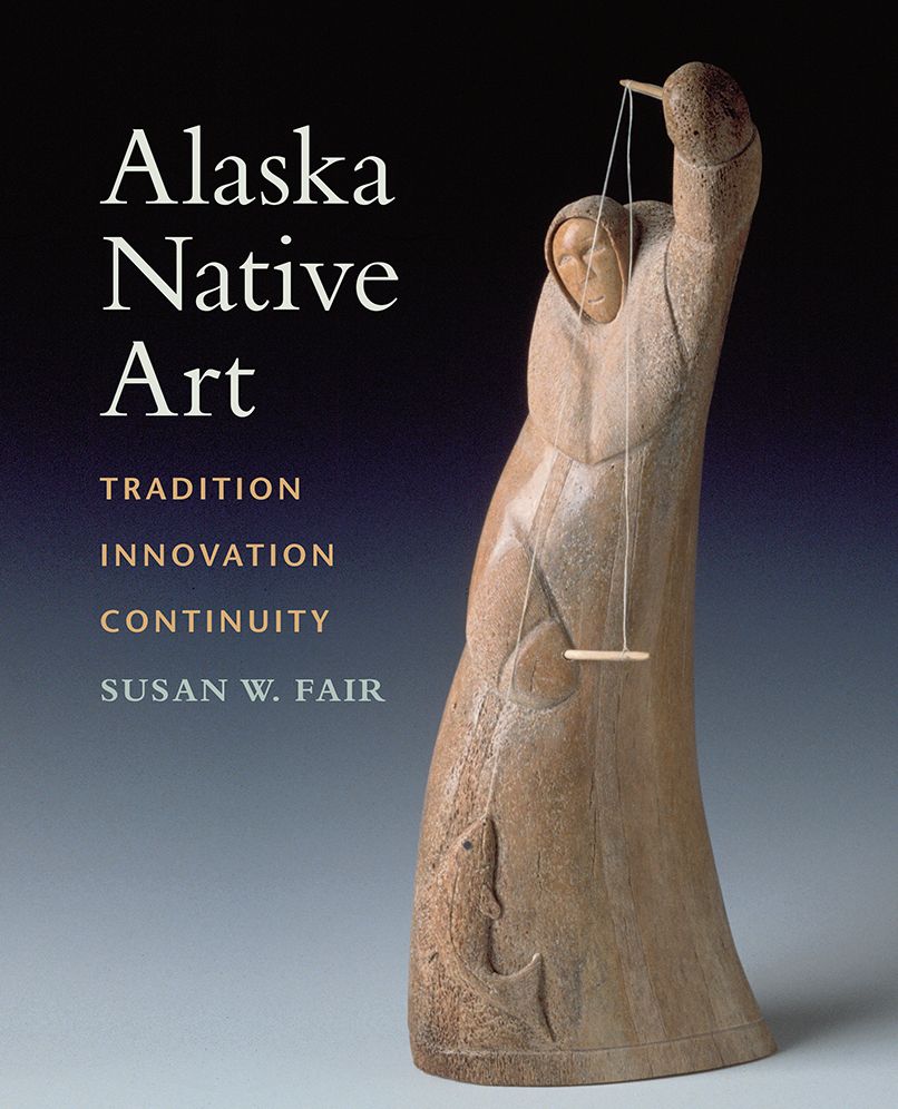 Alaska Native Art: Tradition, Innovation, Continuity