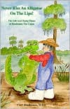 Never Kiss an Alligator on the Lips!: The Life and Trying Times of Boudreaux the Cajun