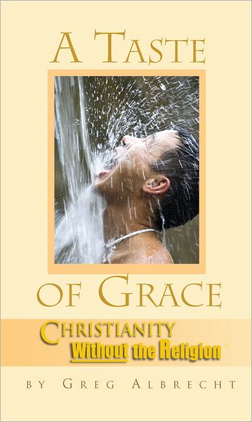 A Taste of Grace: Christianity Without the Religion