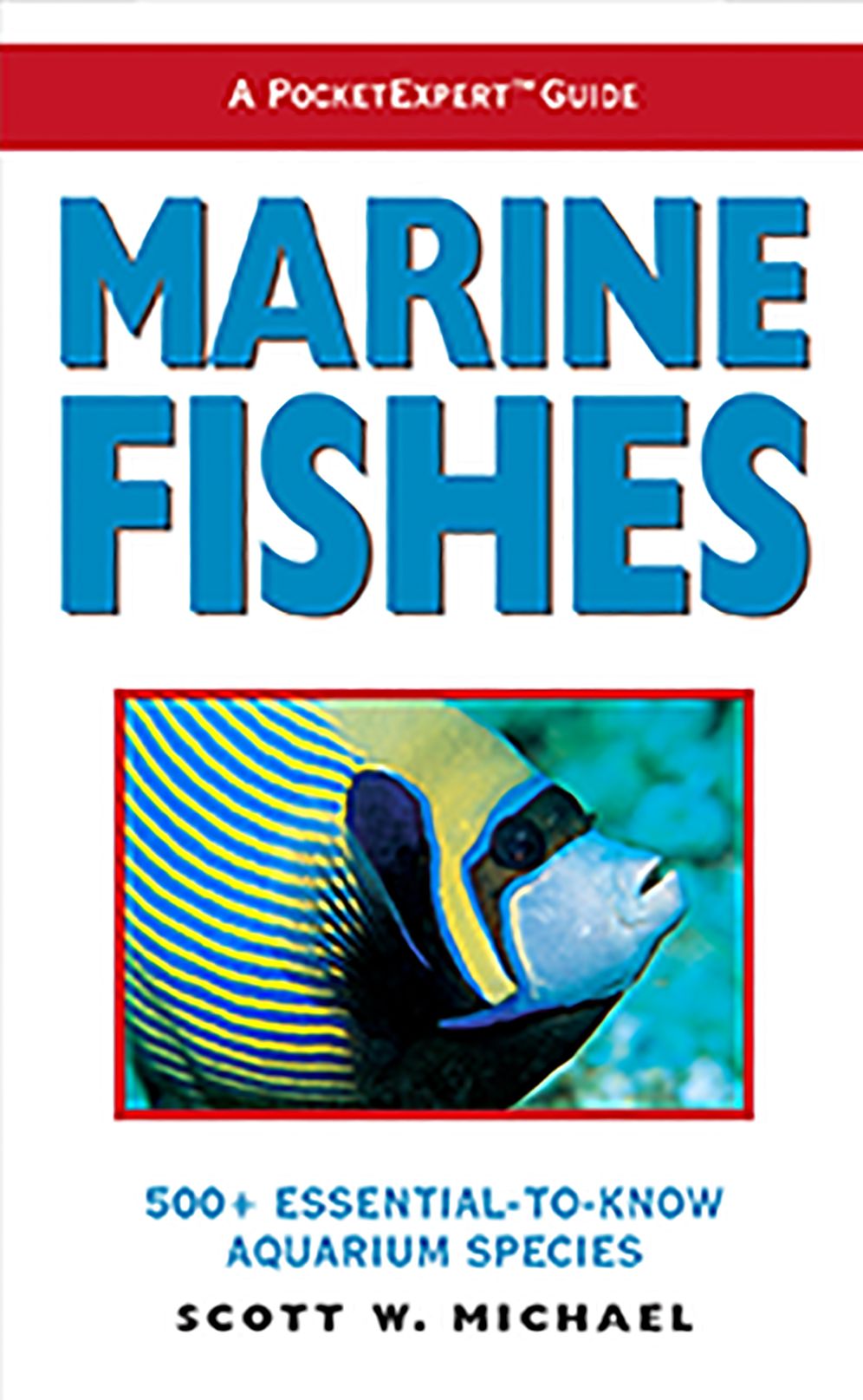 Marine Fishes: 500+ Essential-to-Know Aquarium Species (Pocketexpert Guide Series)