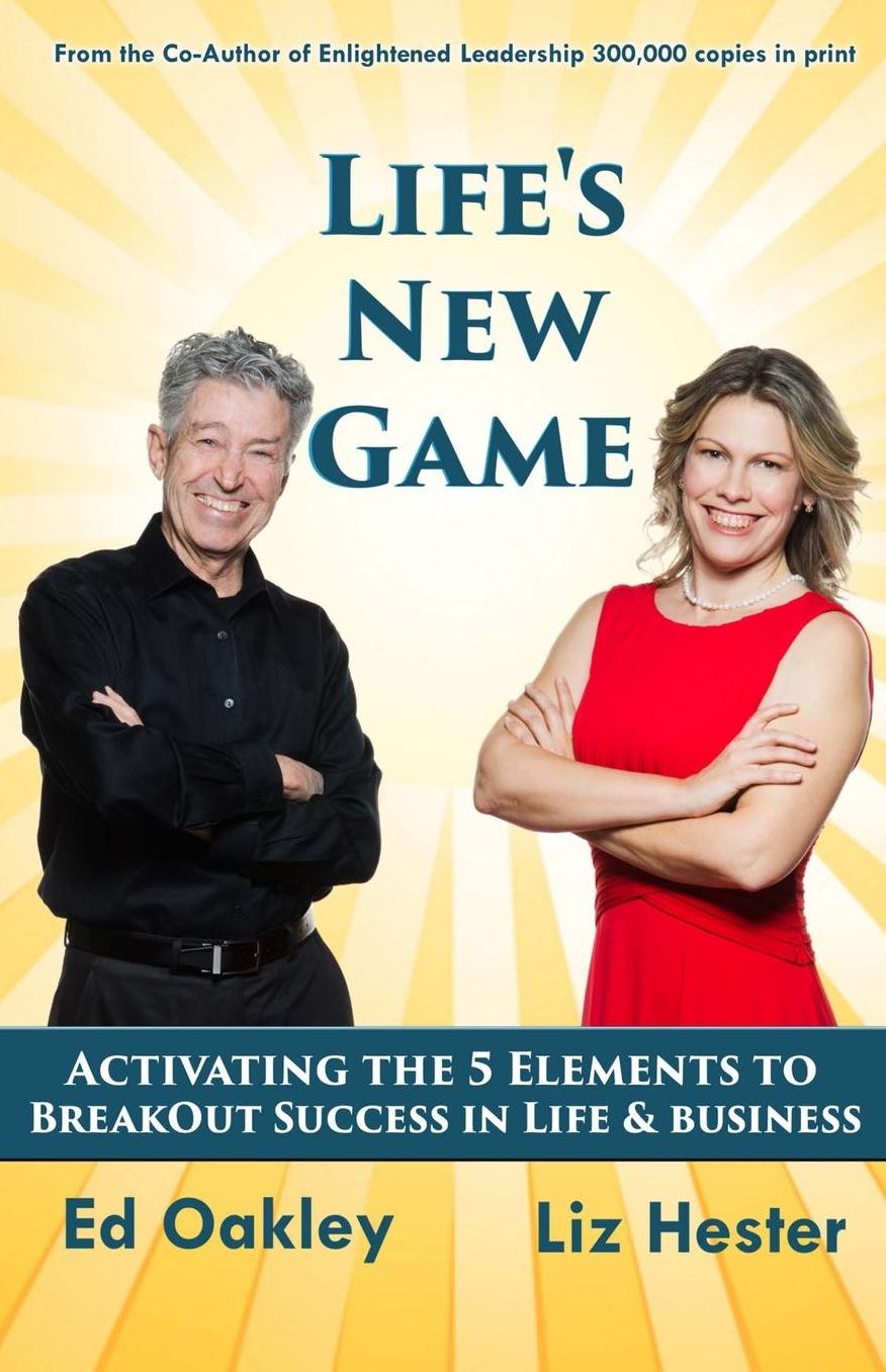 Life's New Game: Activating the 5 Elements to BreakOut Success in Life & Business