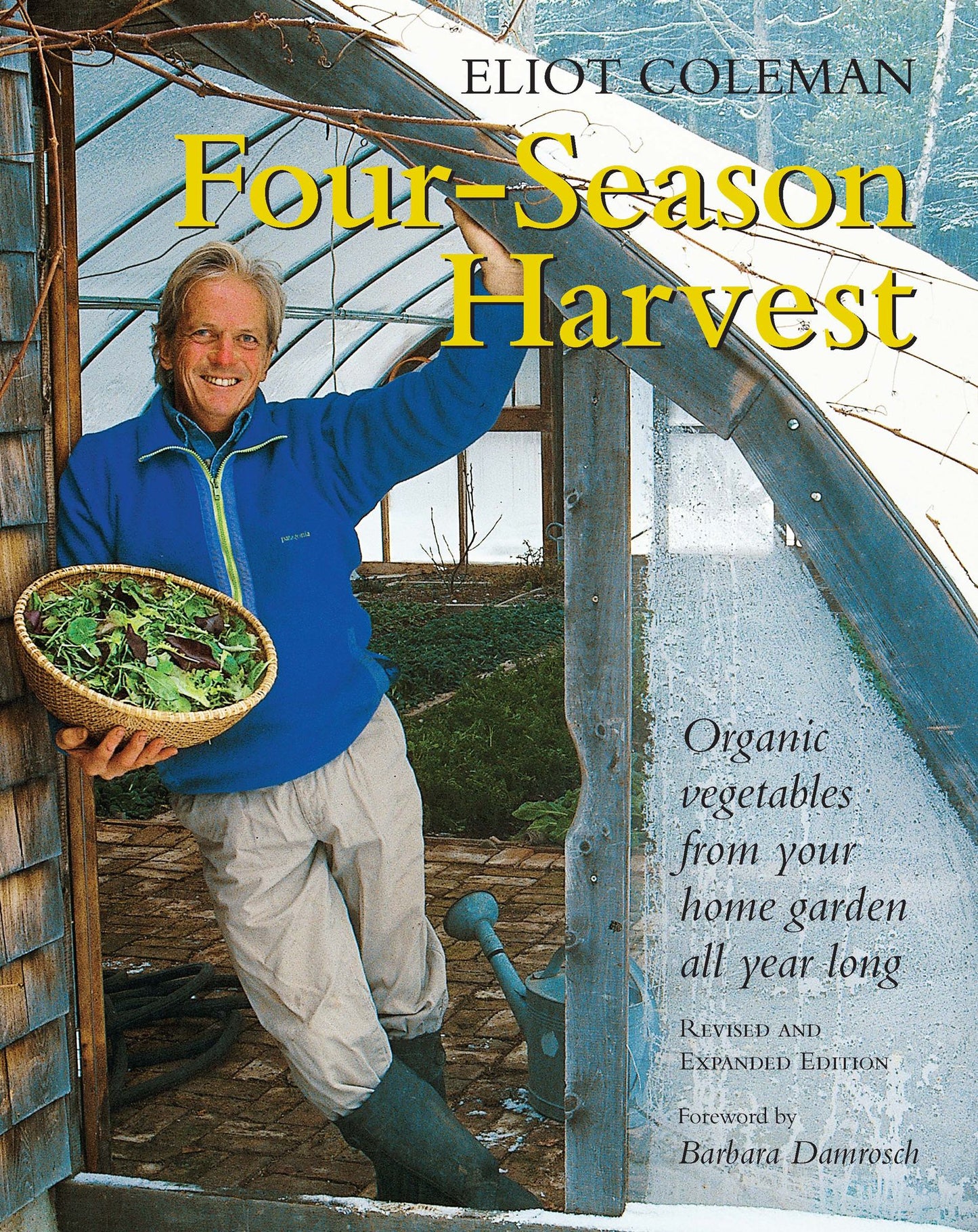 Four Season Harvest: How to Harvest Fresh Organic Vegetables from Your Home Gardens All Year Long: Organic Vegetables from Your Home Garden All Year Long