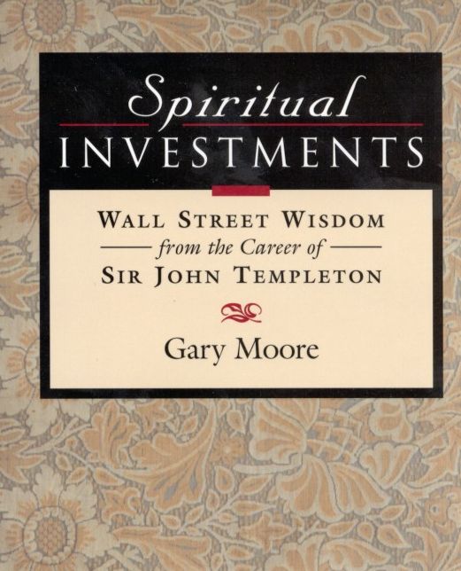 Spiritual Investments: Wall Street Wisdom from Sir John Templeton