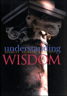 Understanding Wisdom: Sources, Science, and Society