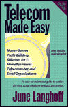 Telecom Made Easy: Money-Saving Proifit-Building Solutions for Home Businesses, Telecommuters and Small Organizations