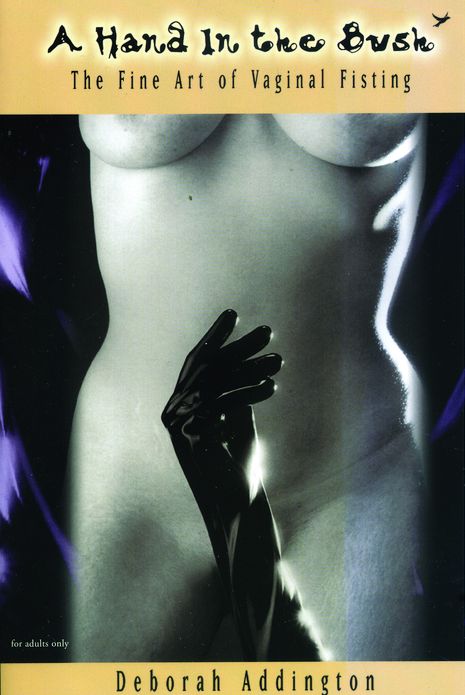 A Hand in the Bush: The Fine Art of Vaginal Fisting
