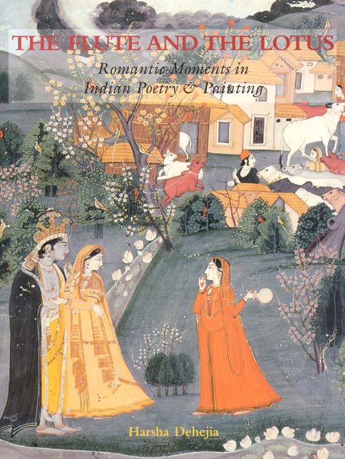 Flute and the Lotus: Romantic Moments in Indian Poetry and Painting
