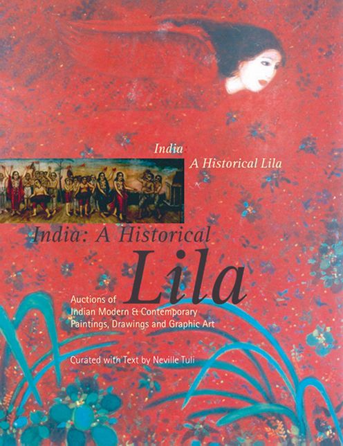 India: A Historical Lila: Auctions of Indian Modern and Contemporary Paintings, Drawings and Graphic Art