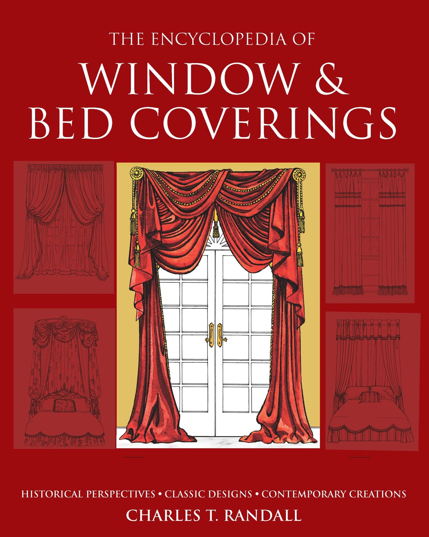 The Encyclopedia of Window & Bed Coverings: Historical Perspectives, Classic Designs, Contemporary Creations