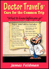 Doctor Travel's Cure for the Common Trip: What to Know before You Go