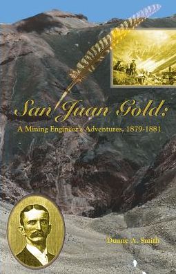 San Juan Gold: A Mining Engineer's Adventures, 1879-1881