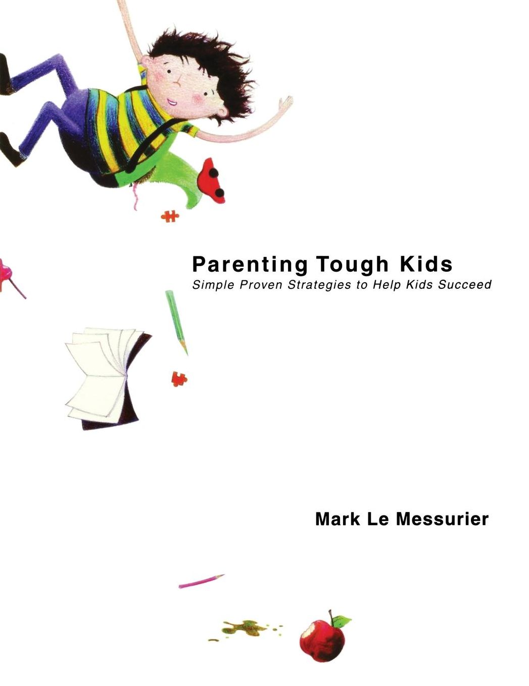 Parenting Tough Kids: Simple Proven Strategies to Help Kids Succeed