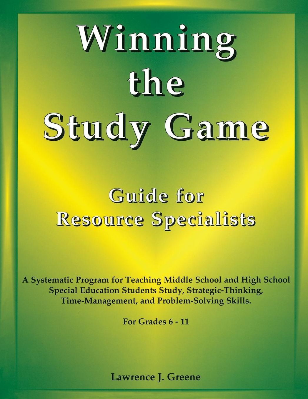 Winning the Study Game: Guide for Resource Specialists: A Systematic Program for Teaching Middle School and High School Special Education Students Study, Strategies-Thinking, Time-Management, and Problem-Solving Skills, For Grade 6-11