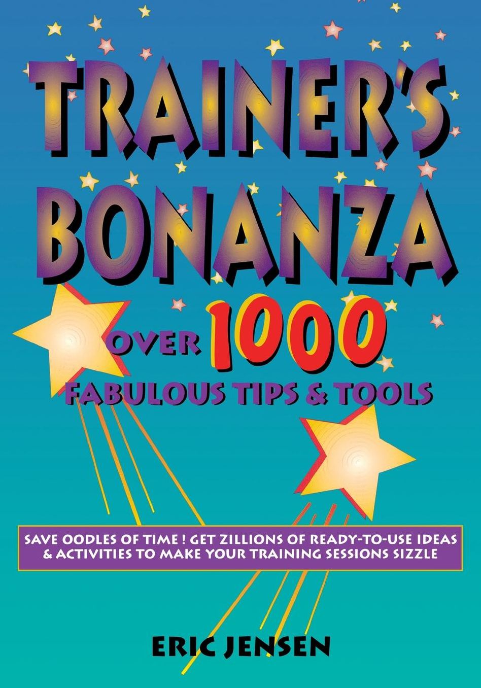 Trainer's Bonanza: Over 1000 Fabulous Tips & Tools