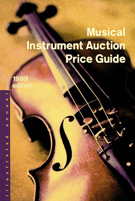 Musical Instrument Auction Price Guide, 1999 Edition